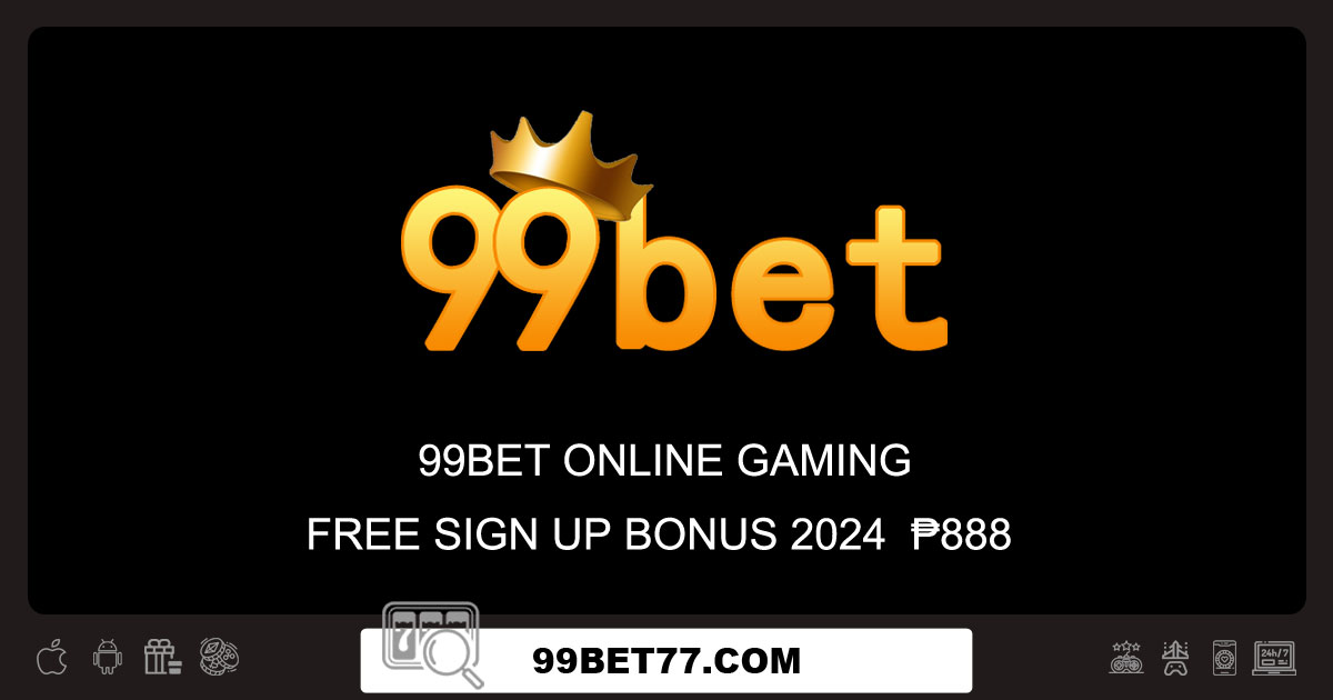 99Bet Online Gaming - Free Sign Up Bonus 2024 ₱888